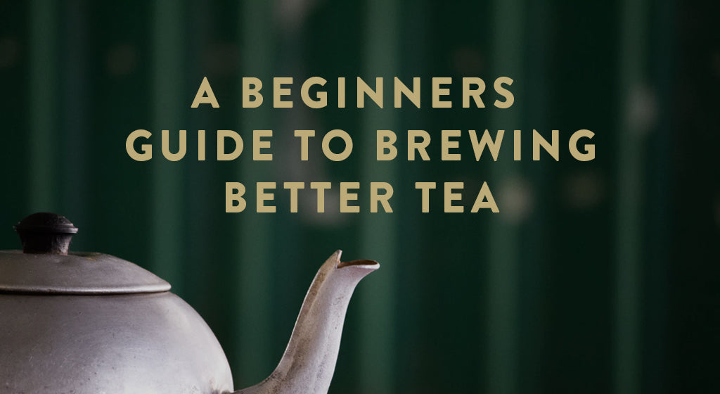 Our Basic Guide to Brewing Better Loose Leaf Tea