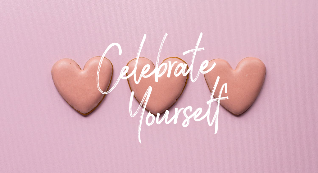 5 ways to Celebrate Yourself this Valentines day