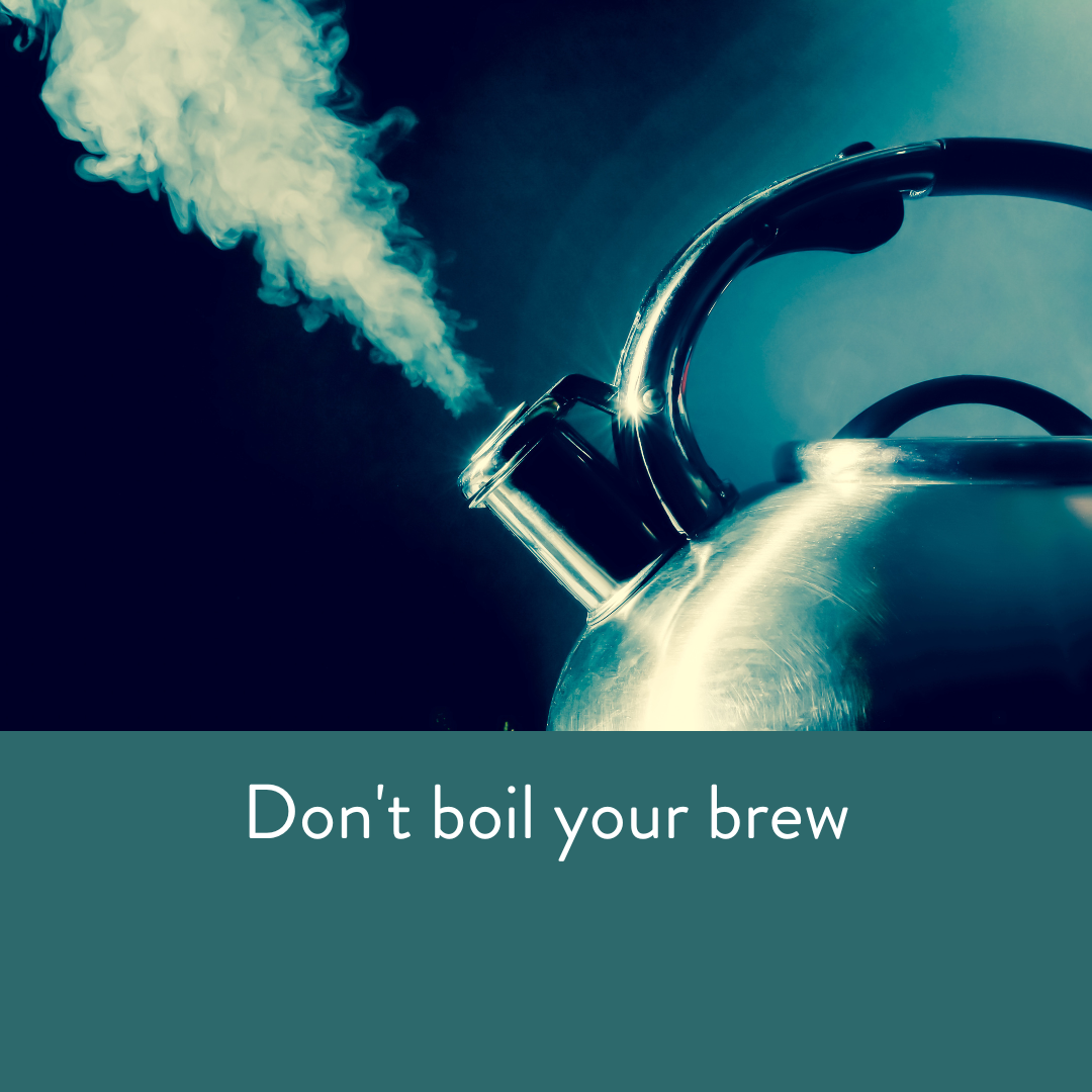 Don't brew green tea with boiling water